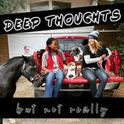 Podcast Deep Thoughts but not really