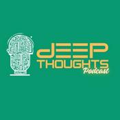 Podcast Deep Thoughts