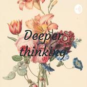 Podcast Deeper thinking