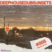 Podcast DeepHouseDubSunsets by Sir Tso