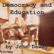 Podcast Democracy and Education: An Introduction to the Philosophy of Education by John Dewey (1859 - 1952)