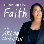 Podcast Demystifying Faith with Arlan Hamilton