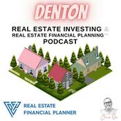 Podcast Denton Real Estate Investing & Real Estate Financial Planning™ Podcast
