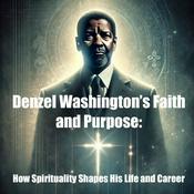 Podcast Denzel Washington’s Faith and Purpose