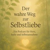 Podcast Der wahre Weg zur Selbstliebe