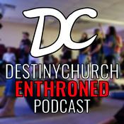 Podcast Destiny Church: Enthroned Podcast