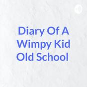 Podcast Diary Of A Wimpy Kid Old School
