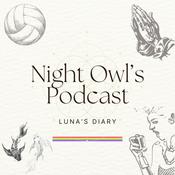 Podcast Night Owl’s Podcast - Luna’s Diary