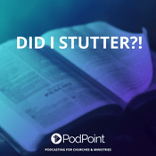Podcast Did I Stutter?!