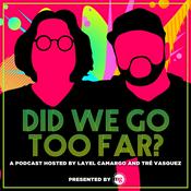 Podcast Did We Go Too Far?
