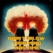 Podcast Didn't I Blow Your Mind This Time: A Movie Podcast
