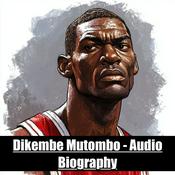 Podcast Dikembe Mutombo - Audio Biography