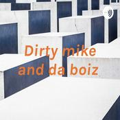 Podcast Dirty mike and da boiz