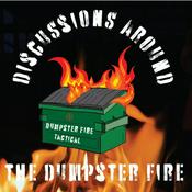 Podcast Discussions Around the Dumpster Fire