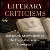 Podcast Dish of Orts: Chiefly Papers on the Imagination, and on Shakespeare