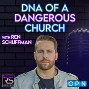 Podcast DNA of a Dangerous Church with Ren Schuffman