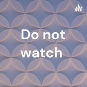 Podcast Do not watch