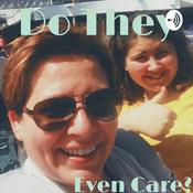 Podcast Do They Even Care?