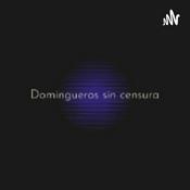 Podcast Domingueros sin censura
