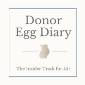 Podcast Donor Egg Diary: The Insider Track for 45+
