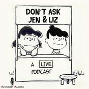 Podcast Don't Ask Jen & Liz