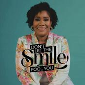 Podcast Don't Let The Smile Fool You