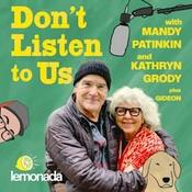Podcast Don't Listen To Us with Mandy Patinkin and Kathryn Grody