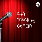 Podcast Don't Touch My Comedy