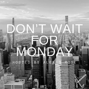 Podcast Don't Wait For Monday