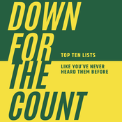 Podcast Down for the Count: Top Ten Lists for Everything