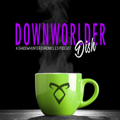 Podcast Downworlder Dish - A Shadowhunters Chronicles Podcast