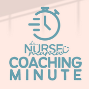 Podcast Dr. Nurse Mama Coaching Minute