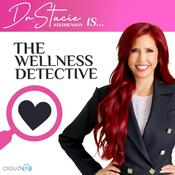 Podcast Dr. Stacie Stephenson: The Wellness Detective