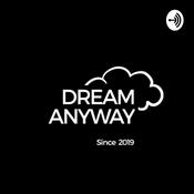 Podcast Dream Anyway Dream Big