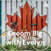Podcast Dream Big with Evelyn