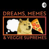 Podcast Dreams, Memes & Veggie Supremes