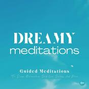 Podcast Dreamy Meditations | Guided Meditations For Sleep, Relaxation, Self-Love, Success & More | Relaxing Meditations, Stress-Relief, Anxiety, Insomnia, Relaxing Music, Nature Sounds, Mindfulness, 10 Minute Meditations, Zen, Inner Peace, Meditations Pour Dormir