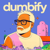 Podcast Dumbify — Get Smarter by Thinking Dumber