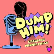 Podcast Dump Him! Starring Minnie Mills