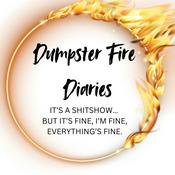 Podcast Dumpster Fire Diaries