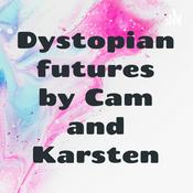 Podcast Dystopian futures by Cam and Karsten