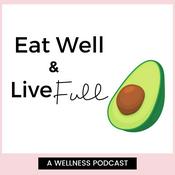 Podcast Eat Well and Live Full