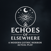 Podcast Echoes of Elsewhere - a Call of Cthulhu/Dungeons & Dragons Crossover Actual Play Podcast