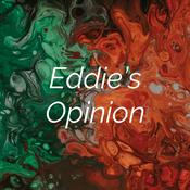 Podcast Eddie’s Opinion