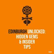Podcast Edinburgh Unlocked: Hidden Gems & Insider Tips