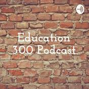 Podcast Education 300 Podcast