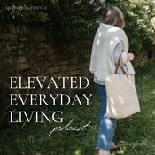 Podcast Elevated Everyday Living