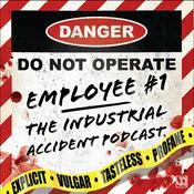 Podcast Employee #1 - The Industrial Accident Podcast