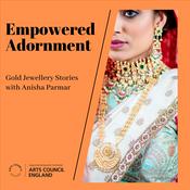 Podcast Empowered Adornment: Gold Jewellery Stories with Anisha Parmar