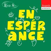 Podcast En Espérance - Transition écologique et sociale - Regards protestants